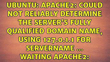 apache2: Could not reliably determine the server