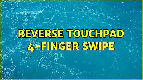 Reverse Touchpad 4-Finger Swipe (2 Solutions!!)