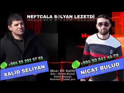 Xalid seliyanli ft nicat bulud nefcala selyan lezetdi haminin axdardigi mahni 2021