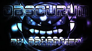 ''Obscurum'' 100% (Insane Demon) by Bryan1150 | Geometry Dash [2.11]