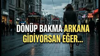 Dönüp Bakma Arkana Gidiyorsan Eğer...