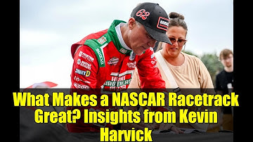 What Makes a NASCAR Racetrack Great? Insights from Kevin Harvick