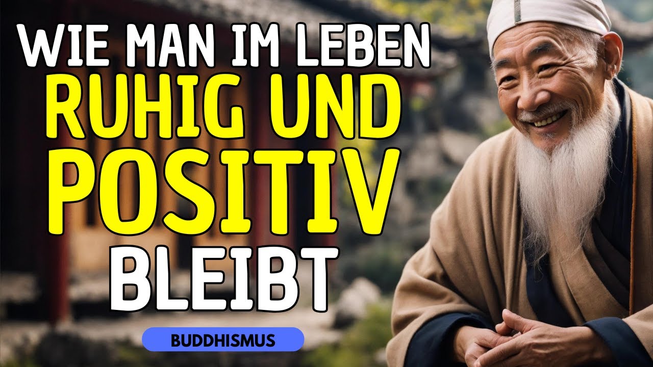 WIE MAN RUHIG UND POSITIV IM LEBEN BLEIBT 