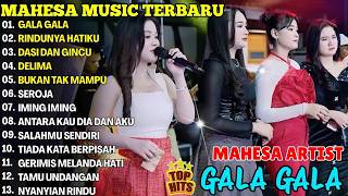 MAHESA MUSIC TERBARU 🎵GALA GALA~RINDUNYA HATIKU~DASI & GINCU~DELIMA~BUKAN TAK MAMPU~SEROJA~IMING'.