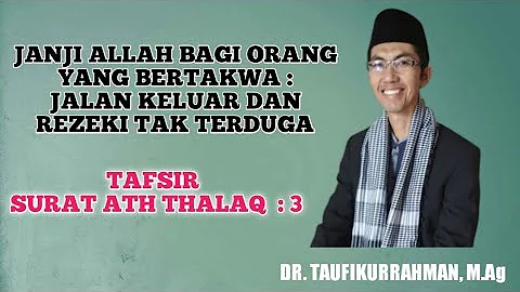 JANJI ALLAH BAGI ORANG BERTAKWA : TAFSIR SURAT ATH THALAQ : 2-3