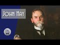 John Hay: The Most Important Person You Have Never Heard Of