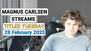 Magnus Carlsen Streams Late Titled Tuesday 28 February 2023