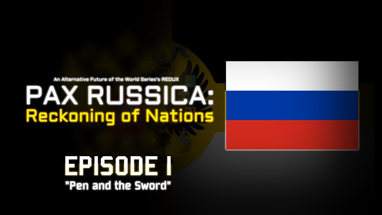 Pax Russica: REDUX - Episode 1: Pen and the Sword