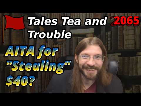 AITA for "Stealing" $40? | 3 Stories | Tales Tea Trouble 2065