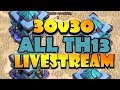 30v30 ALL TH13 WAR - Clash of Clans Livestream