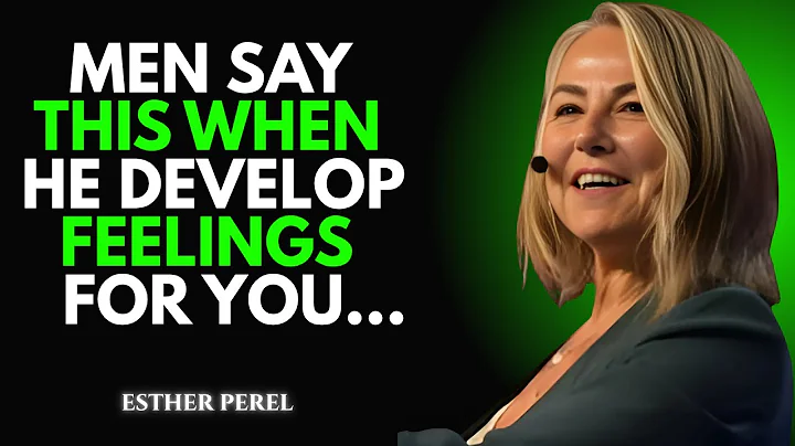 If a Man Is Developing Feelings for You – He’ll Say These 7 Things | Esther Perel