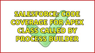 Salesforce: Code coverage for apex class called by process builder (2 Solutions!!)