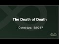 The Death of Death | 1 Corinthians 15:50-57 | Holiday Message: Easter