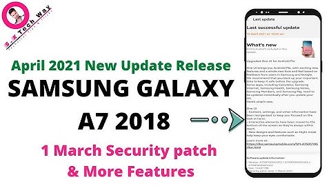 Samsung Galaxy A7 2018 April 2021 New Update || Security patch 1 March || Upgrade One UI