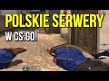 PIERWSZY RAZ odwiedzam POLSKIE SERWERY w CS:GO!