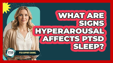What Are Signs Hyperarousal Affects PTSD Sleep?