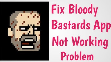 How To Fix Bloody Bastards App Not Working | Bloody Bastards Not Open All Problem Solve