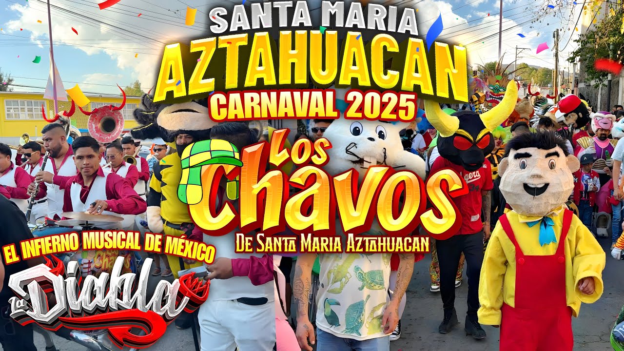 Carnaval Santa María Aztahuacan 2025 Org Los Chavos | Banda La Diabla