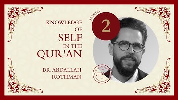 Abdallah Rothman - Knowledge of Self in the Qur’an Session 2