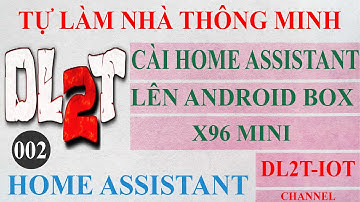 DL2T -  Home Assistant trên android box X96 mini - Hassbian