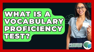 What Is A Vocabulary Proficiency Test? - The Language Library