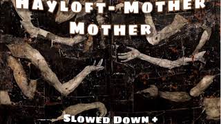 Video thumbnail of "Hayloft Slowed"