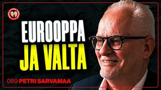 #089 - PETRI SARVAMAA: Ovatko mepit turhia? Näin Euroopassa käytetään valtaa & Suomen etu