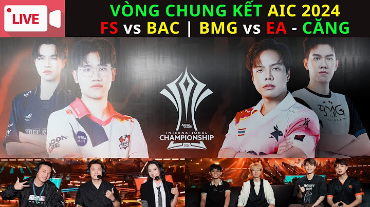 TRỰC TIẾP: FS - BAC | EA - BMG: BÁN KẾT RỰC LỬA | BLV Thanh Tùng