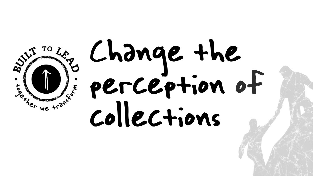 Change the Perception of Collections...