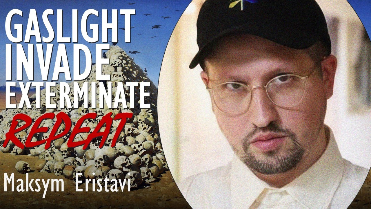 Maksym Eristavi - Gaslight, Invade & Extermination - The Mechanics of Russian Colonial Expansionism.