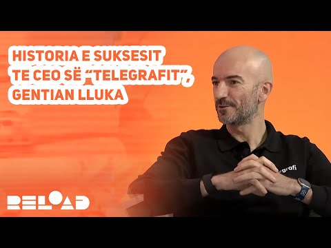 Historia e suksesit te CEO së “Telegrafit”, Gentian Lluka