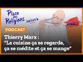 Thierry Marx : &quot;La cuisine ça se regarde, ça se médite et ça se mange&quot;