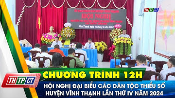 Hội nghị Đại biểu các dân tộc thiểu số huyện Vĩnh Thạnh lần thứ IV năm 2024 | Cần Thơ TV