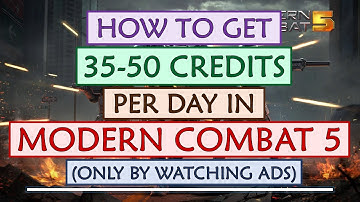 Modern Combat 5 - How to earn 50 credits per day - Only by Ads