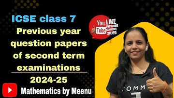 ICSE class 7, Previous year question papers of second term examination 2024-25