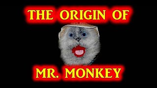 The Origin of Mr. Monkey