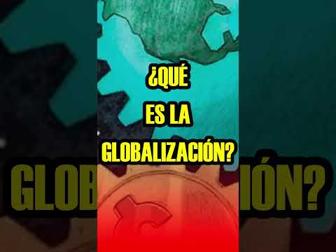 ¿Qué es GLOBALIZACIÓN?