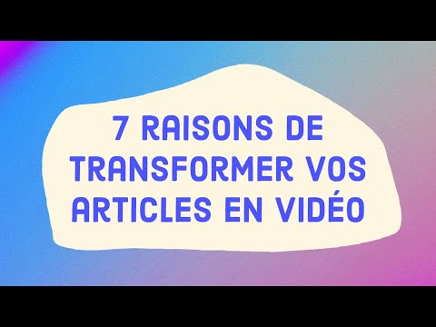 Sept raisons de transformer vos articles en vidéo