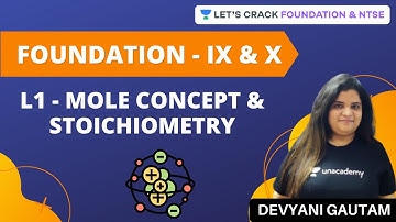 Foundation - IX & X | L1 - Mole Concept & Stoichiometry | Devyani Gautam