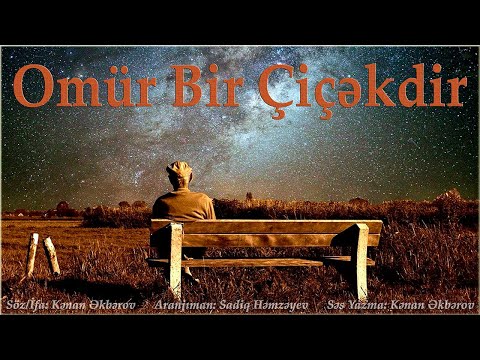 Kenan Akberov - Omur Bir Cicekdir  (Şeir) Yeni