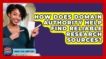 How Does Domain Authority Help Find Reliable Research Sources? - Junior Year Jumpstart