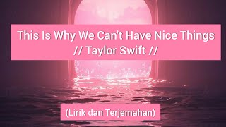 This Is Why We Can't Have Nice Things \/\/ Taylor Swift \/\/ (Lirik dan Terjemahan)