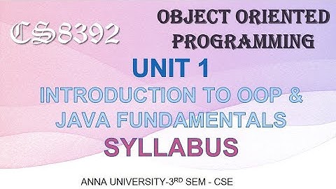 CS8392 -  UNIT 1 - INTRODUCTION TO OOP & JAVA FUNDAMENTALS - SYLLABUS BY ABISHA