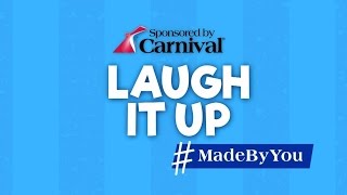 Laugh It Up #MadeByYou