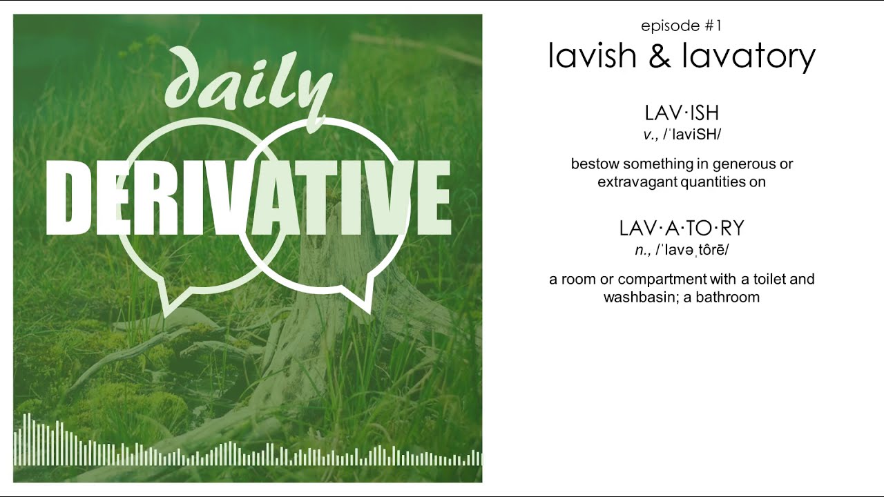 ep.1 - lavish and lavatory share a Latin origin