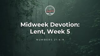 Lent, Week 5 | Midweek Devotion