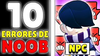 10 ERRORES que te HACEN ser NOOB en BRAWL STARS
