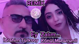 Konul Meherremli & İbrahim Turksoy - Ey Zalim - REMİX -2023 HİT Resimi