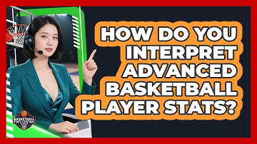 How Do You Interpret Advanced Basketball Player Stats? - Basketball Stats Central