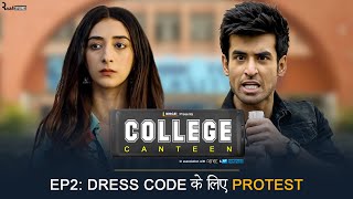 Binge's College Canteen | EP 2 | Dress Code Ke Liye Protest | Kritika & Abhishek | Mini Web Series